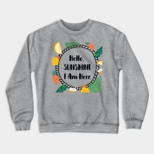 Hello, sunshine, I'm here - Tropical mood Crewneck Sweatshirt